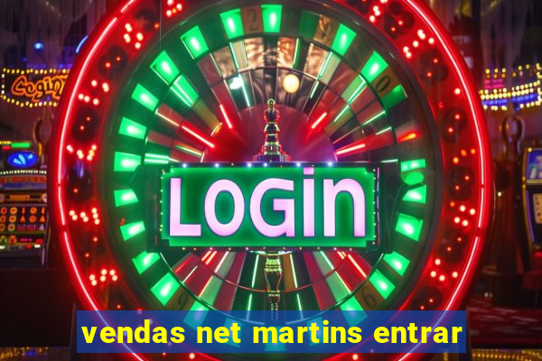 vendas net martins entrar